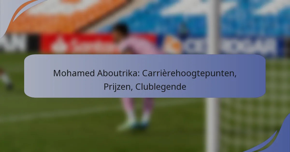 Mohamed Aboutrika: Carrièrehoogtepunten, Prijzen, Clublegende