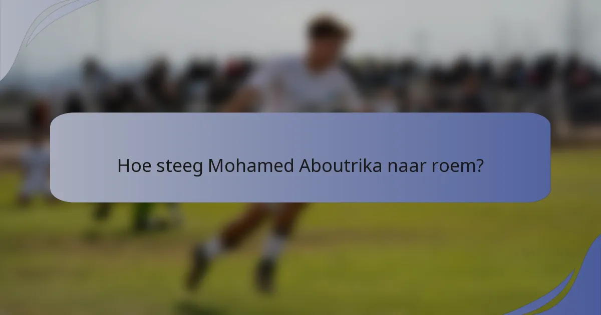 Hoe steeg Mohamed Aboutrika naar roem?