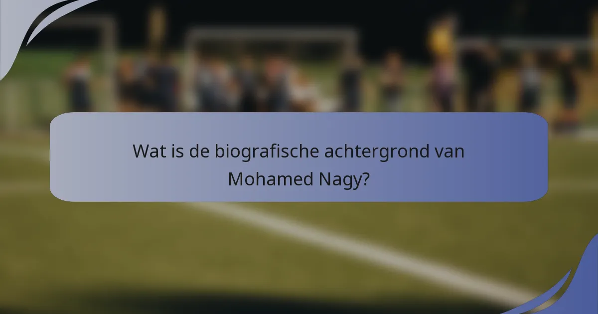 Wat is de biografische achtergrond van Mohamed Nagy?