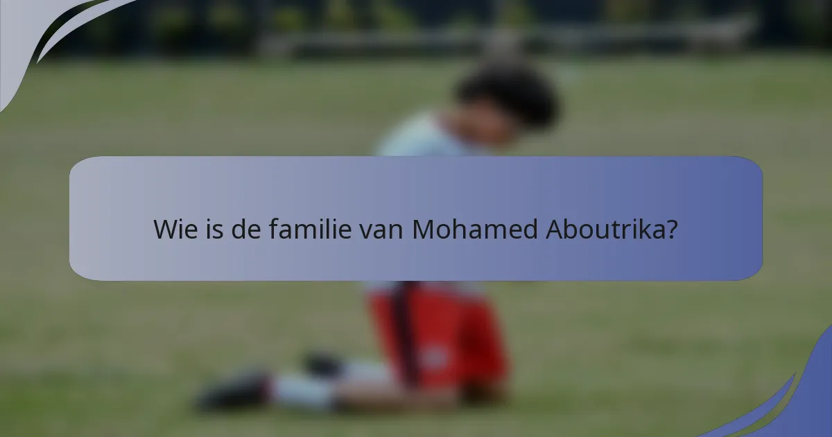 Wie is de familie van Mohamed Aboutrika?